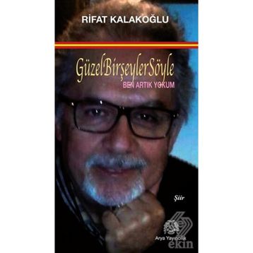 Güzel Bir Şeyler Söyle - Rifat Kalakoğlu