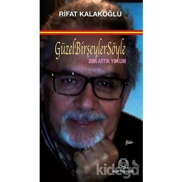 Güzel Bir Şeyler Söyle - Rifat Kalakoğlu