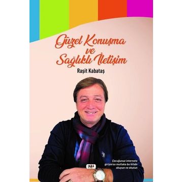 Güzel Konuşma ve Sağlıklı İletişim - Raşit Kabataş