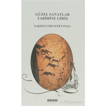 GÜZEL SANATLAR TARIHINE GİRİŞ - SAKIZLI OHANNES PAŞA
