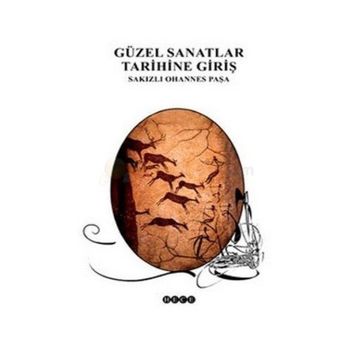 GÜZEL SANATLAR TARIHINE GİRİŞ - SAKIZLI OHANNES PAŞA