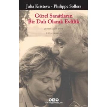 Güzel Sanatların Bir Dalı Olarak Evlilik - Julia Kristeva