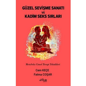 Güzel Sevişme Sanatı ve Kadim Seks Sırları - Cem Keçe - Fatma Coşar