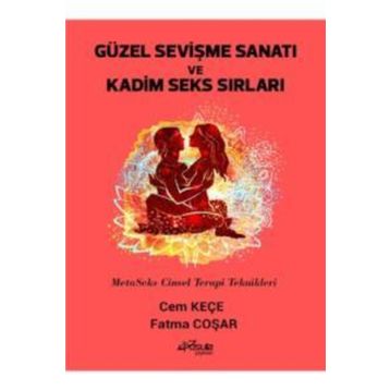 Güzel Sevişme Sanatı ve Kadim Seks Sırları - Cem Keçe - Fatma Coşar