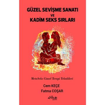 Güzel Sevişme Sanatı ve Kadim Seks Sırları - Cem Keçe - Fatma Coşar