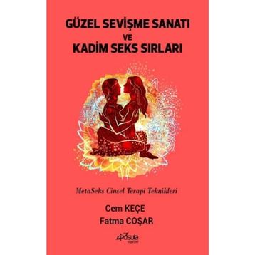Güzel Sevişme Sanatı ve Kadim Seks Sırları - Cem Keçe - Fatma Coşar