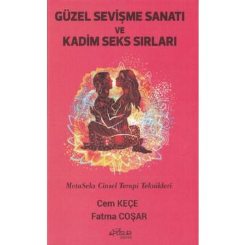 Güzel Sevişme Sanatı ve Kadim Seks Sırları - Cem Keçe - Fatma Coşar