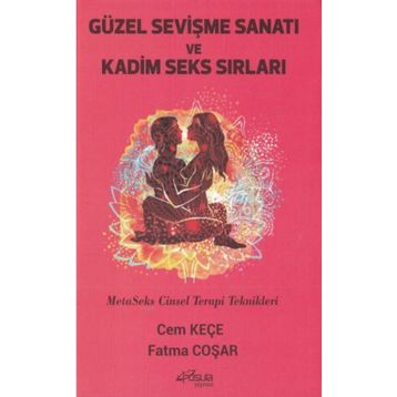 Güzel Sevişme Sanatı ve Kadim Seks Sırları - Cem Keçe - Fatma Coşar