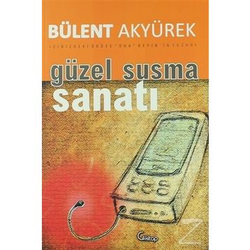 GÜZEL SUSMA SANATI - BÜLENT AKYÜREK
