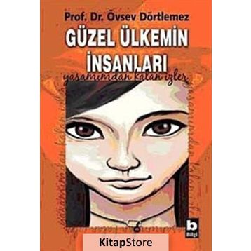 GÜZEL ÜLKEMİN İNSANLARI YAŞAMIMDAN KALAN İZLER - ÖVSEV DÖRTLEMEZ