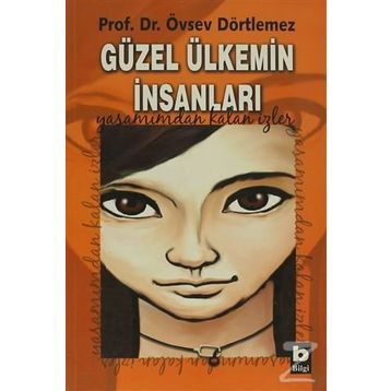 GÜZEL ÜLKEMİN İNSANLARI YAŞAMIMDAN KALAN İZLER - ÖVSEV DÖRTLEMEZ