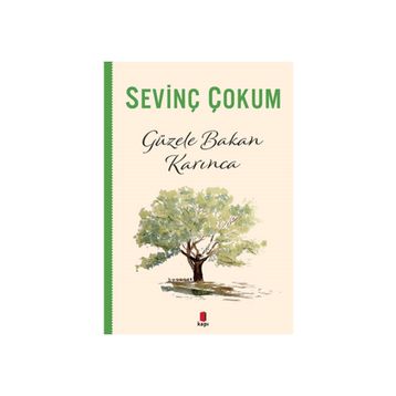 GÜZELE BAKAN KARINCA - SEVİNÇ ÇOKUM
