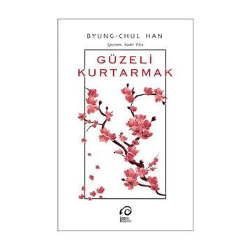 Güzeli Kurtarmak - Byung Chul Han