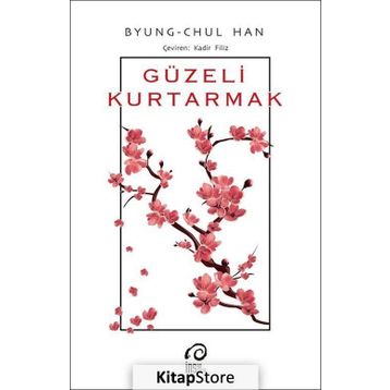 Güzeli Kurtarmak - Byung Chul Han