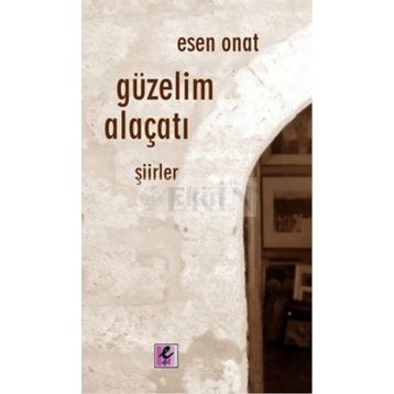 GÜZELİM ALAÇATI - ESEN ONAT