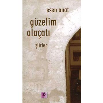 GÜZELİM ALAÇATI - ESEN ONAT