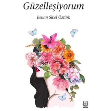 Güzelleşiyorum - Sibel Benan Öztürk
