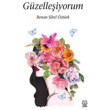 Güzelleşiyorum - Sibel Benan Öztürk