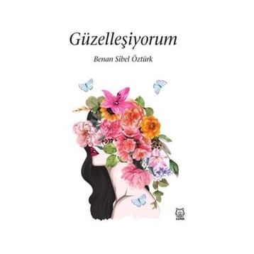 Güzelleşiyorum - Sibel Benan Öztürk