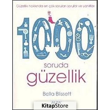 GÜZELLİK HAKKINDA EN ÇOK SORULAN SORULAR VE YANITLARI 1000 SORUDA GÜZELLİK - BELLA BLISSETT
