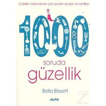 GÜZELLİK HAKKINDA EN ÇOK SORULAN SORULAR VE YANITLARI 1000 SORUDA GÜZELLİK - BELLA BLISSETT