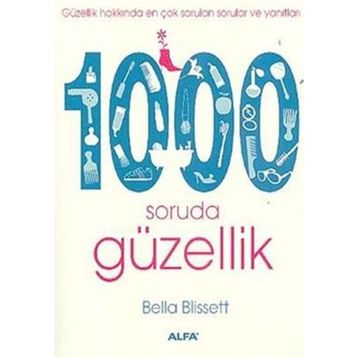GÜZELLİK HAKKINDA EN ÇOK SORULAN SORULAR VE YANITLARI 1000 SORUDA GÜZELLİK - BELLA BLISSETT