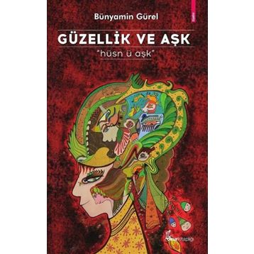 Güzellik ve Aşk - Bünyamin Gürel