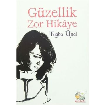 Güzellik Zor Hikaye - Tuğba Ünal