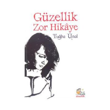 Güzellik Zor Hikaye - Tuğba Ünal