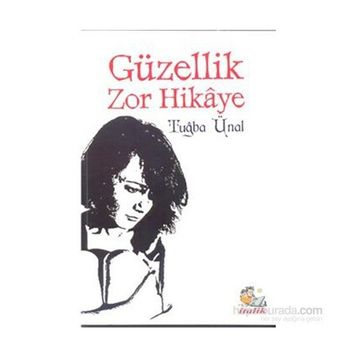 Güzellik Zor Hikaye - Tuğba Ünal