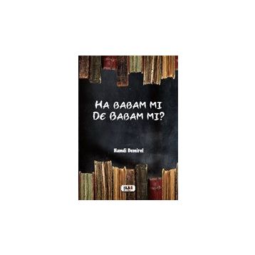 Ha Babam Mı De Babam Mı - Hamdi Demirel