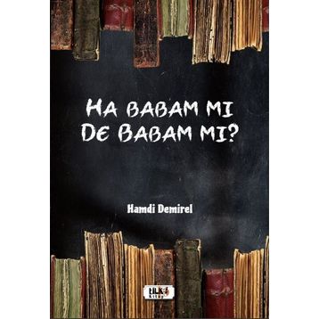 Ha Babam Mı De Babam Mı - Hamdi Demirel