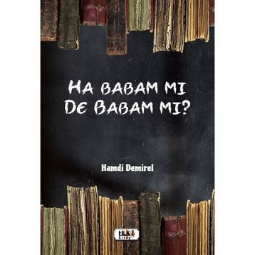 Ha Babam Mı De Babam Mı - Hamdi Demirel