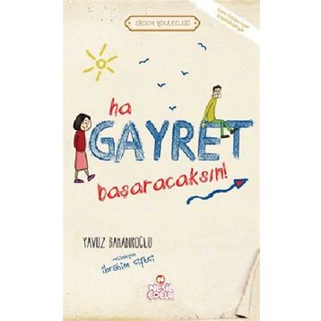 HA GAYRET, BAŞARACAKSIN! - YAVUZ BAHADIROĞLU