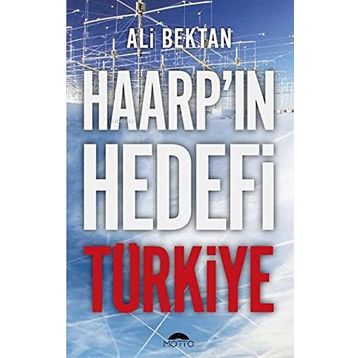 Haarp'ın Hedefi Türkiye - Ali Bektan