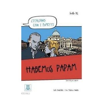 HABEMUS PAPAM (L'ITALIANO CON I FUMETTI- LIVELLO: B1) İTALYANCA OKUMA KITABI - CARLO GUASTALLA;CIRO MASSIMO NADDEO