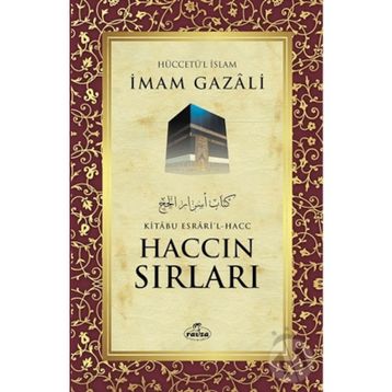 HACCIN SIRLARI AMELLERI, FAZILETI, ESRÂRI, DUALARI - İMAM-I GAZALI