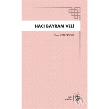 Hacı Bayram Veli - Ethem Cebecioğlu