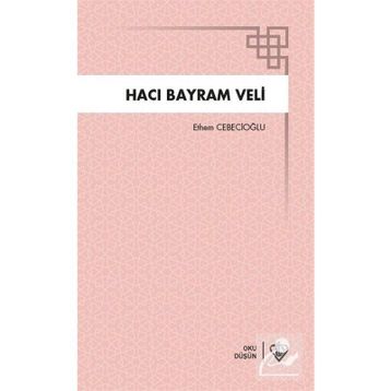 Hacı Bayram Veli - Ethem Cebecioğlu