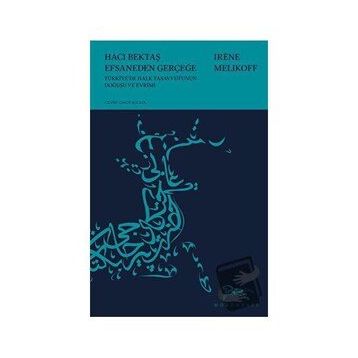HACI BEKTAŞ EFSANEDEN GERÇEĞE - IRENE MELIKOFF