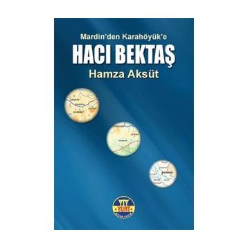 Hacı Bektaş-Mardin’den Karahöyük’e - Hamza Aksüt