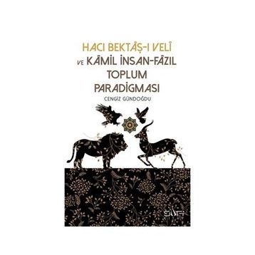Hacı Bektaşı Veli ve Kamil İnsan Fazıl Toplum Paradigması - Cengiz Gündoğdu