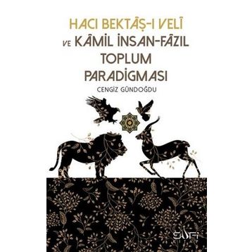Hacı Bektaşı Veli ve Kamil İnsan Fazıl Toplum Paradigması - Cengiz Gündoğdu