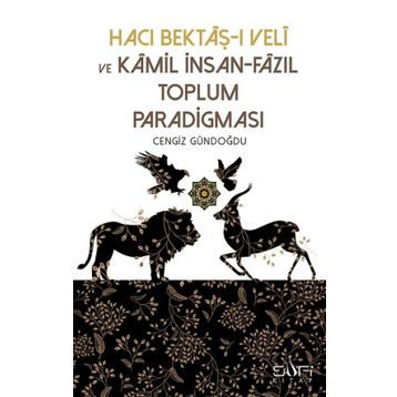 Hacı Bektaşı Veli ve Kamil İnsan Fazıl Toplum Paradigması - Cengiz Gündoğdu