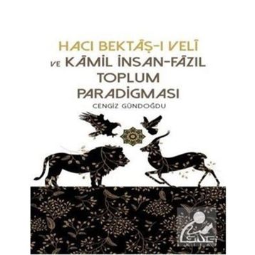 Hacı Bektaşı Veli ve Kamil İnsan Fazıl Toplum Paradigması - Cengiz Gündoğdu