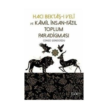 Hacı Bektaşı Veli ve Kamil İnsan Fazıl Toplum Paradigması - Cengiz Gündoğdu