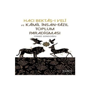 Hacı Bektaşı Veli ve Kamil İnsan Fazıl Toplum Paradigması - Cengiz Gündoğdu