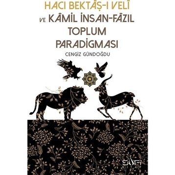 Hacı Bektaşı Veli ve Kamil İnsan Fazıl Toplum Paradigması - Cengiz Gündoğdu