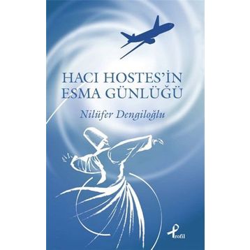 HACI HOSTESIN ESMA GÜNLÜĞÜ - NILÜFER DENGILOĞLU