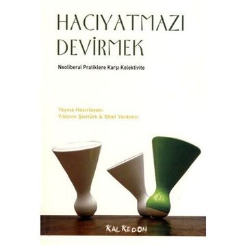 HACIYATMAZI DEVIRMEK NEOLIBERAL PRATIKLERE KARŞI KOLEKTIVITE - KOLLEKTIF